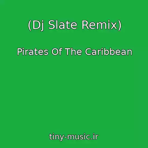 کاور آهنگ (Dj Slate Remix) از Pirates Of The Caribbean
