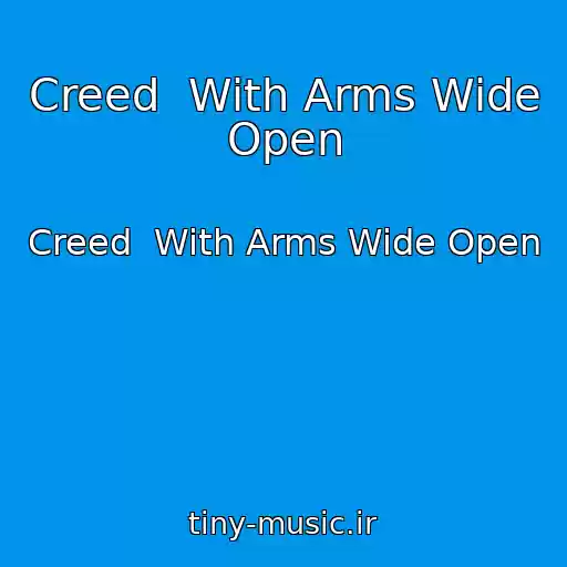 کاور آهنگ Creed  With Arms Wide Open از Creed  With Arms Wide Open