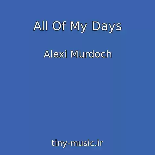 کاور آهنگ All Of My Days از Alexi Murdoch