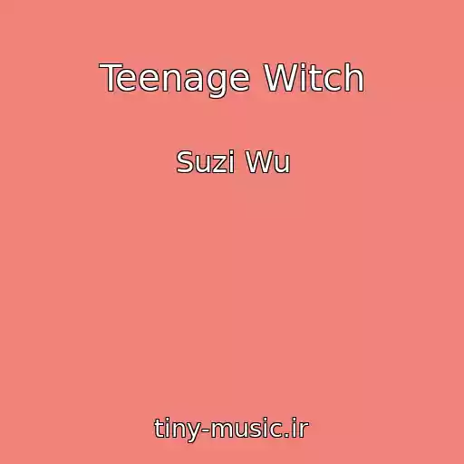 کاور آهنگ Teenage Witch از Suzi Wu