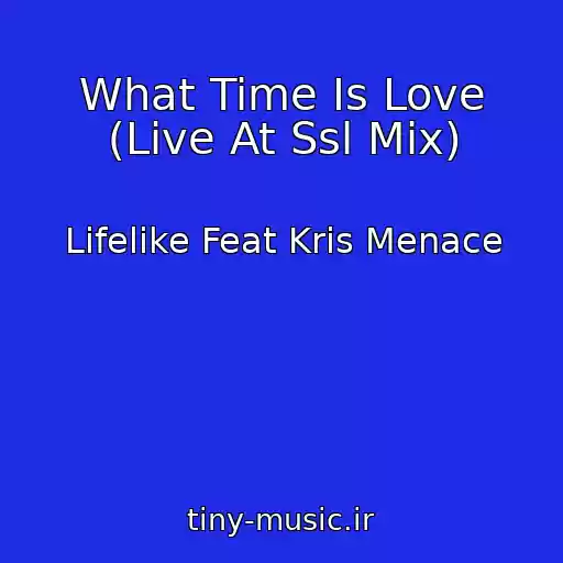 کاور آهنگ What Time Is Love (Live At Ssl Mix) از Lifelike Feat Kris Menace