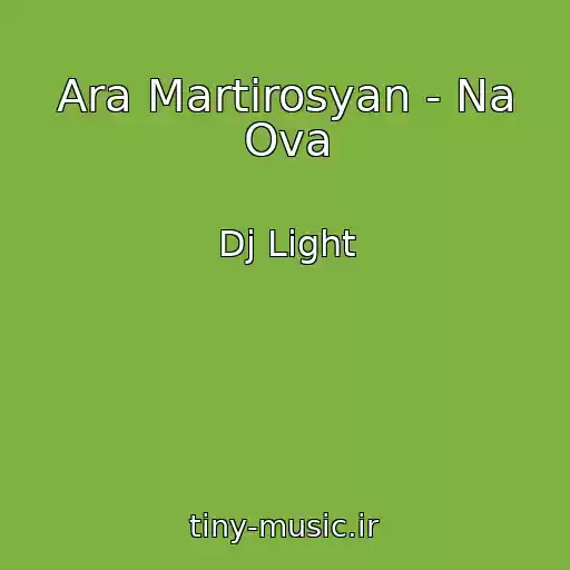 کاور آهنگ Ara Martirosyan - Na Ova از Dj Light