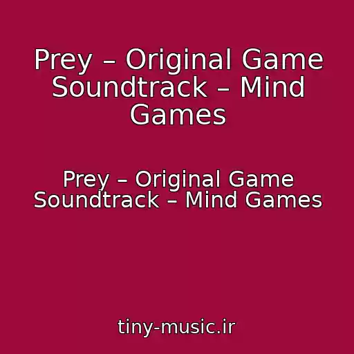 کاور آهنگ Prey – Original Game Soundtrack – Mind Games از Prey – Original Game Soundtrack – Mind Games
