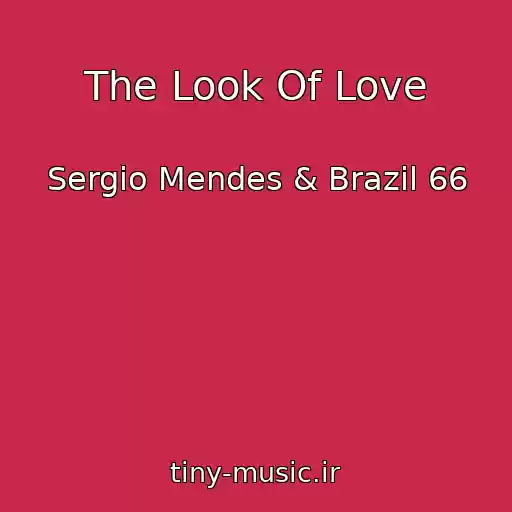 کاور آهنگ The Look Of Love از Sergio Mendes & Brazil 66