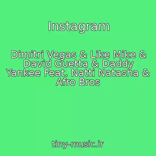 کاور آهنگ Instagram از Dimitri Vegas & Like Mike & David Guetta & Daddy Yankee Feat. Natti Natasha & Afro Bros