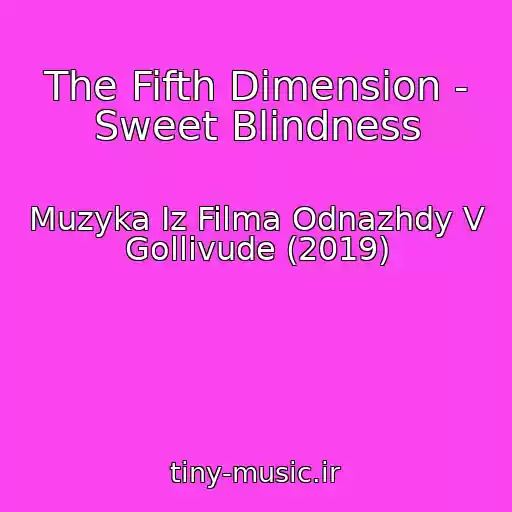 کاور آهنگ The Fifth Dimension - Sweet Blindness از Muzyka Iz Filma Odnazhdy V Gollivude (2019)
