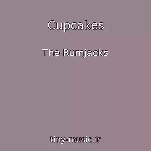 کاور آهنگ Cupcakes از The Rumjacks