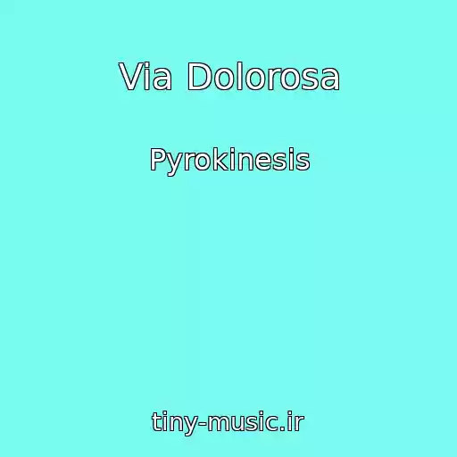 کاور آهنگ Via Dolorosa از Pyrokinesis