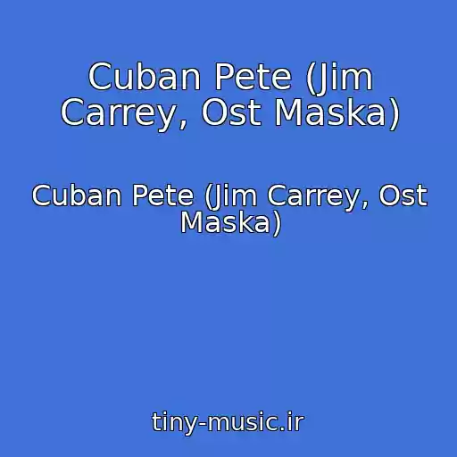 کاور آهنگ Cuban Pete (Jim Carrey, Ost Maska) از Cuban Pete (Jim Carrey, Ost Maska)