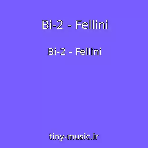 کاور آهنگ Bi-2 - Fellini از Bi-2 - Fellini