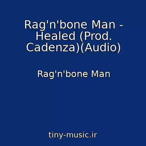 کاور آهنگ Rag'n'bone Man - Healed (Prod. Cadenza)(Audio) از Rag'n'bone Man