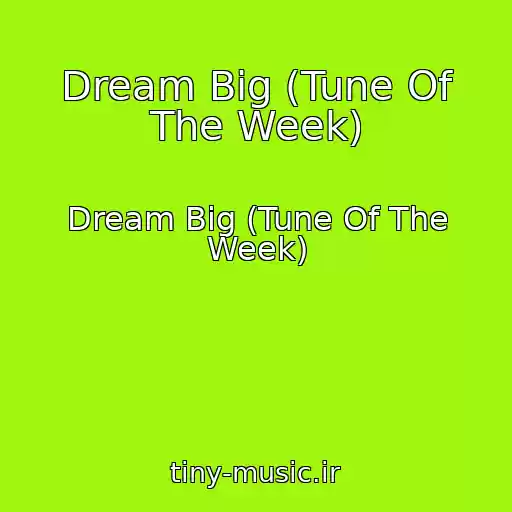 کاور آهنگ Dream Big (Tune Of The Week) از Dream Big (Tune Of The Week)