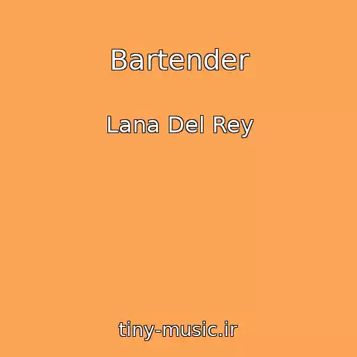 کاور آهنگ Bartender از Lana Del Rey
