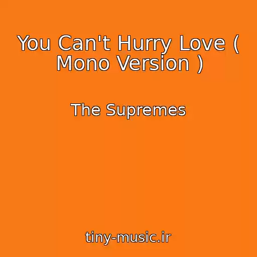 کاور آهنگ You Can't Hurry Love ( Mono Version ) از The Supremes