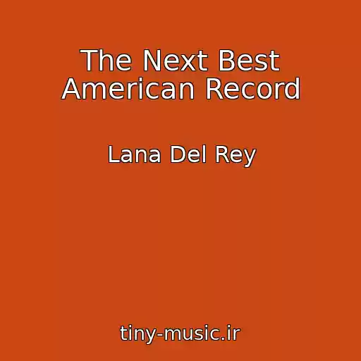 کاور آهنگ The Next Best American Record از Lana Del Rey