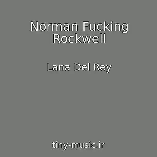 کاور آهنگ Norman Fucking Rockwell از Lana Del Rey