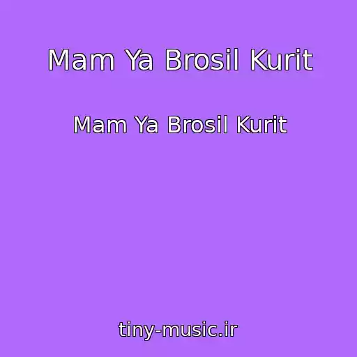 کاور آهنگ Mam Ya Brosil Kurit از Mam Ya Brosil Kurit