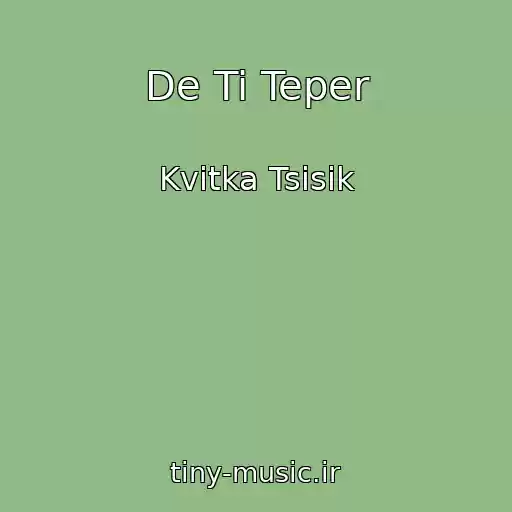 کاور آهنگ De Ti Teper از Kvitka Tsisik