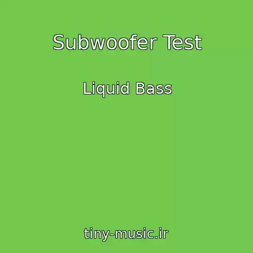 کاور آهنگ Subwoofer Test از Liquid Bass