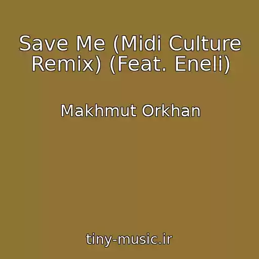 کاور آهنگ Save Me (Midi Culture Remix) (Feat. Eneli) از Makhmut Orkhan
