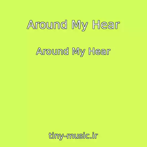 کاور آهنگ Around My Hear از Around My Hear