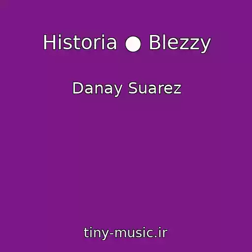 کاور آهنگ Historia ● Blezzy از Danay Suarez