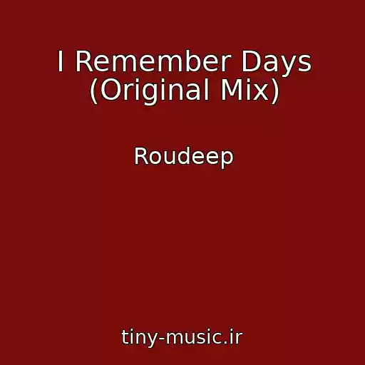 کاور آهنگ I Remember Days (Original Mix) از Roudeep