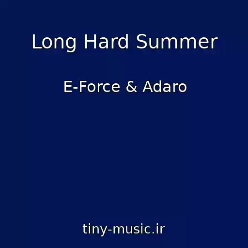 کاور آهنگ Long Hard Summer از E-Force & Adaro