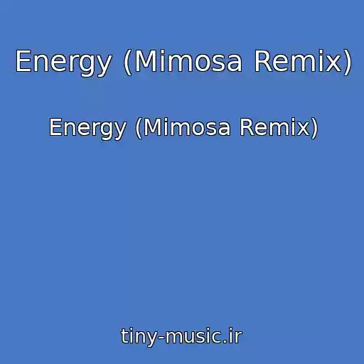 کاور آهنگ Energy (Mimosa Remix) از Energy (Mimosa Remix)
