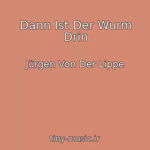 کاور آهنگ Dann Ist Der Wurm Drin از Jürgen Von Der Lippe