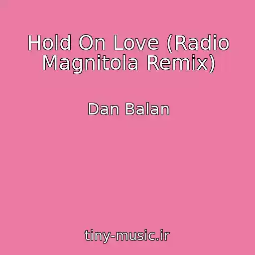 کاور آهنگ Hold On Love (Radio Magnitola Remix) از Dan Balan