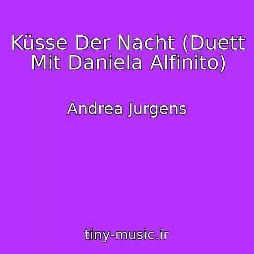 کاور آهنگ Küsse Der Nacht (Duett Mit Daniela Alfinito) از Andrea Jurgens
