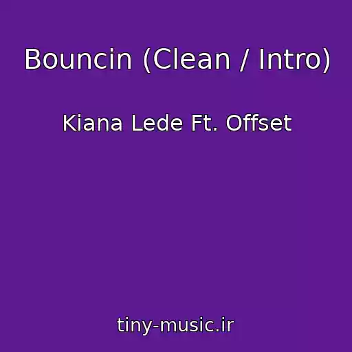 کاور آهنگ Bouncin (Clean / Intro) از Kiana Lede Ft. Offset