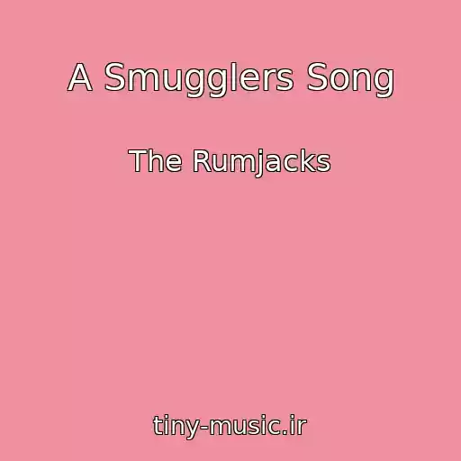 کاور آهنگ A Smugglers Song از The Rumjacks