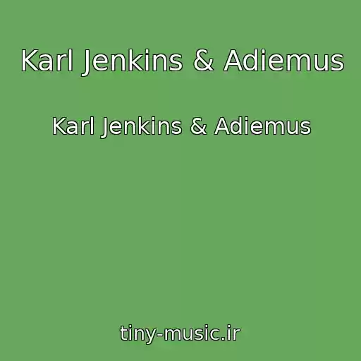 کاور آهنگ Karl Jenkins & Adiemus از Karl Jenkins & Adiemus