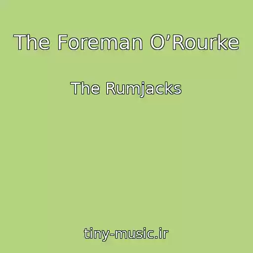 کاور آهنگ The Foreman O’Rourke از The Rumjacks
