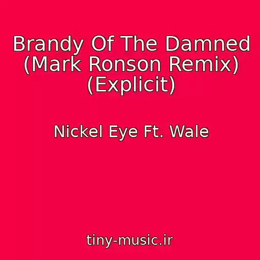 کاور آهنگ Brandy Of The Damned (Mark Ronson Remix) (Explicit) از Nickel Eye Ft. Wale