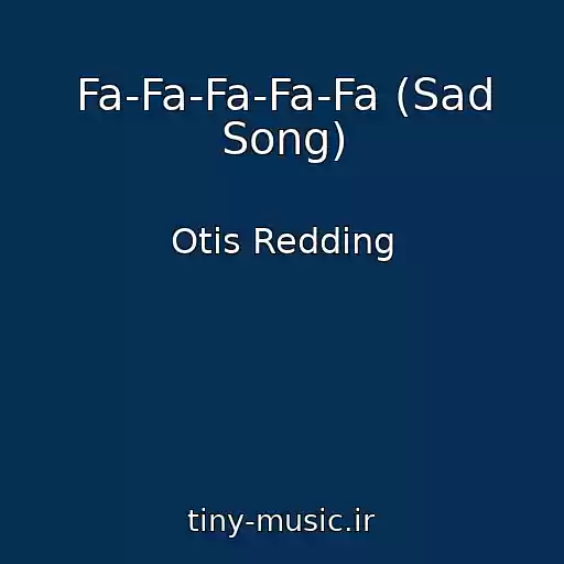 کاور آهنگ Fa-Fa-Fa-Fa-Fa (Sad Song) از Otis Redding