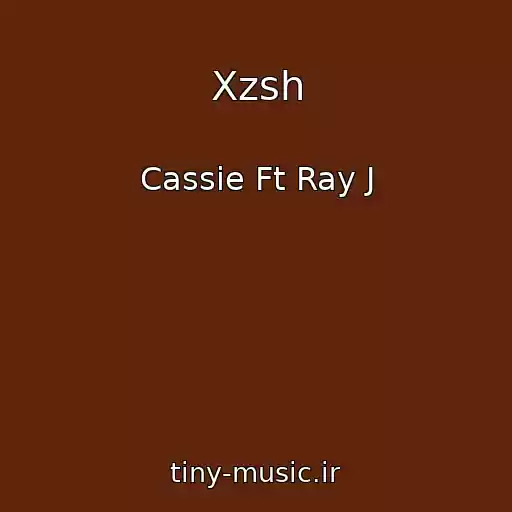 کاور آهنگ Xzsh از Cassie Ft Ray J
