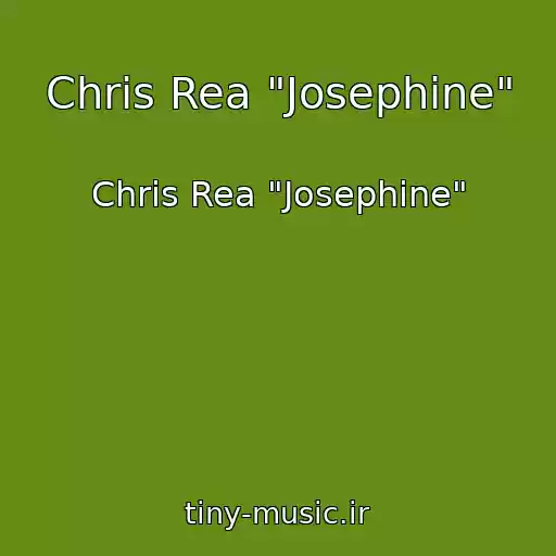 کاور آهنگ Chris Rea "Josephine" از Chris Rea "Josephine"