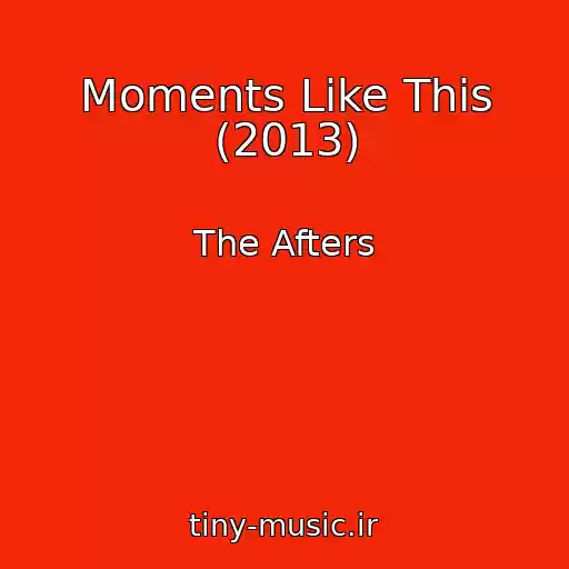 کاور آهنگ Moments Like This (2013) از The Afters