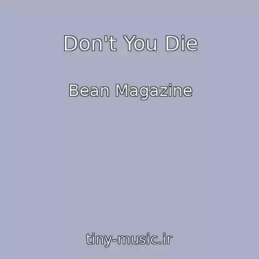 کاور آهنگ Don't You Die از Bean Magazine