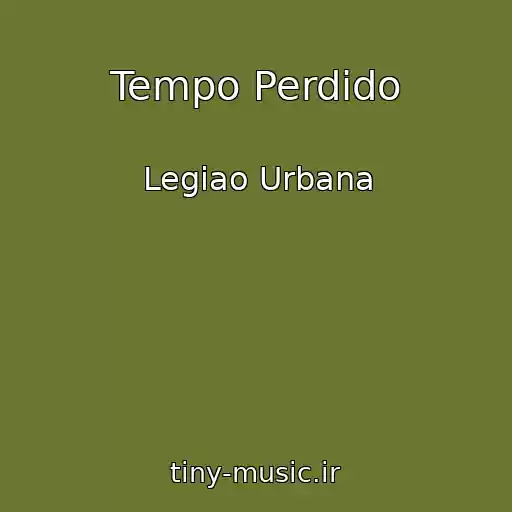 کاور آهنگ Tempo Perdido از Legiao Urbana