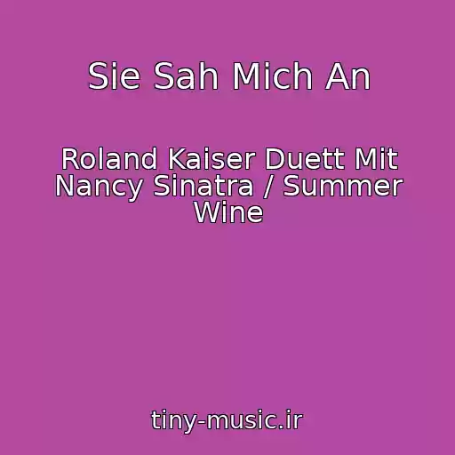 کاور آهنگ Sie Sah Mich An از Roland Kaiser Duett Mit Nancy Sinatra / Summer Wine