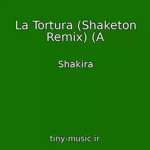 کاور آهنگ La Tortura (Shaketon Remix) (A از Shakira