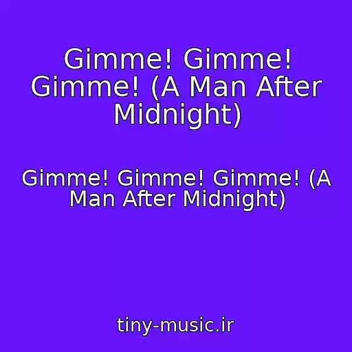 کاور آهنگ Gimme! Gimme! Gimme! (A Man After Midnight) از Gimme! Gimme! Gimme! (A Man After Midnight)