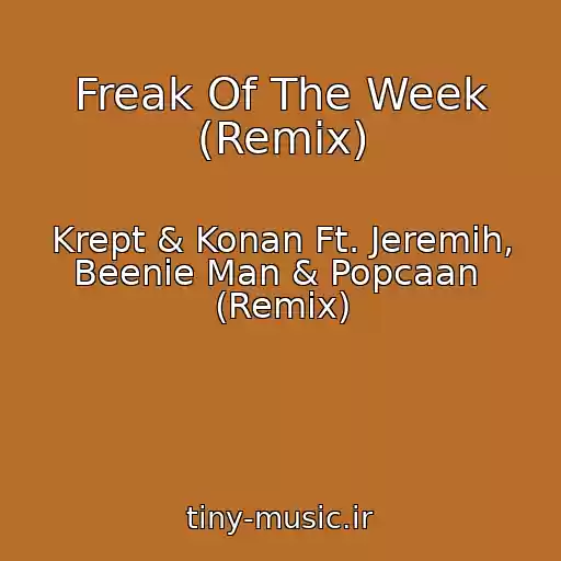کاور آهنگ Freak Of The Week (Remix) از Krept & Konan Ft. Jeremih, Beenie Man & Popcaan  (Remix)