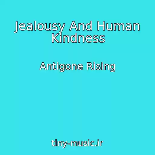 کاور آهنگ Jealousy And Human Kindness از Antigone Rising
