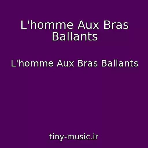 کاور آهنگ L'homme Aux Bras Ballants از L'homme Aux Bras Ballants