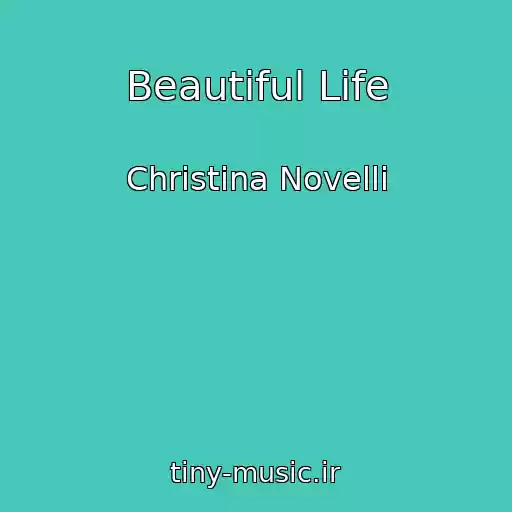 کاور آهنگ Beautiful Life از Christina Novelli